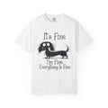 It's Fine I'm Fine Everything's Fine Dachshund T-Shirt