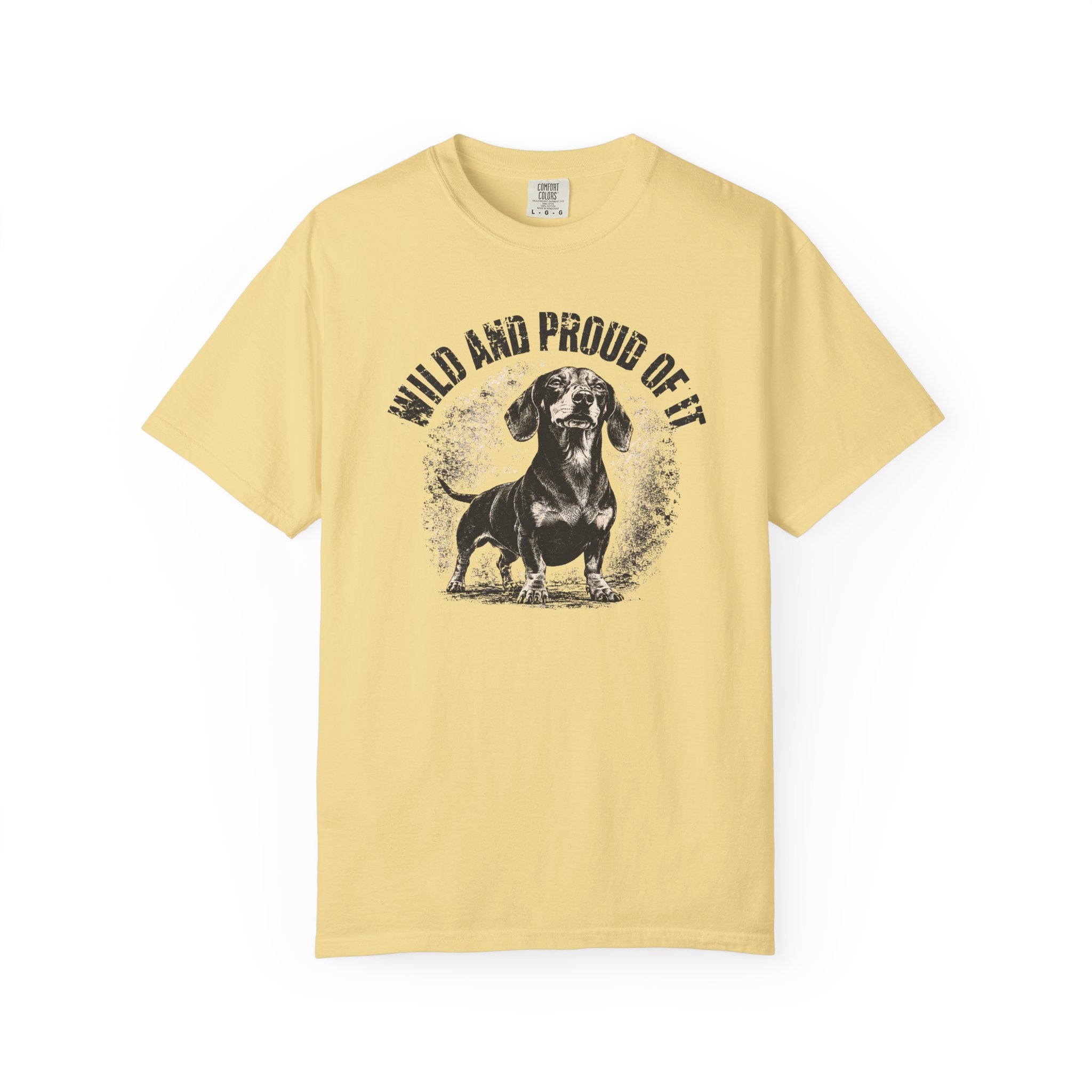 wild and proud of it — Dog Lover T-Shirt
