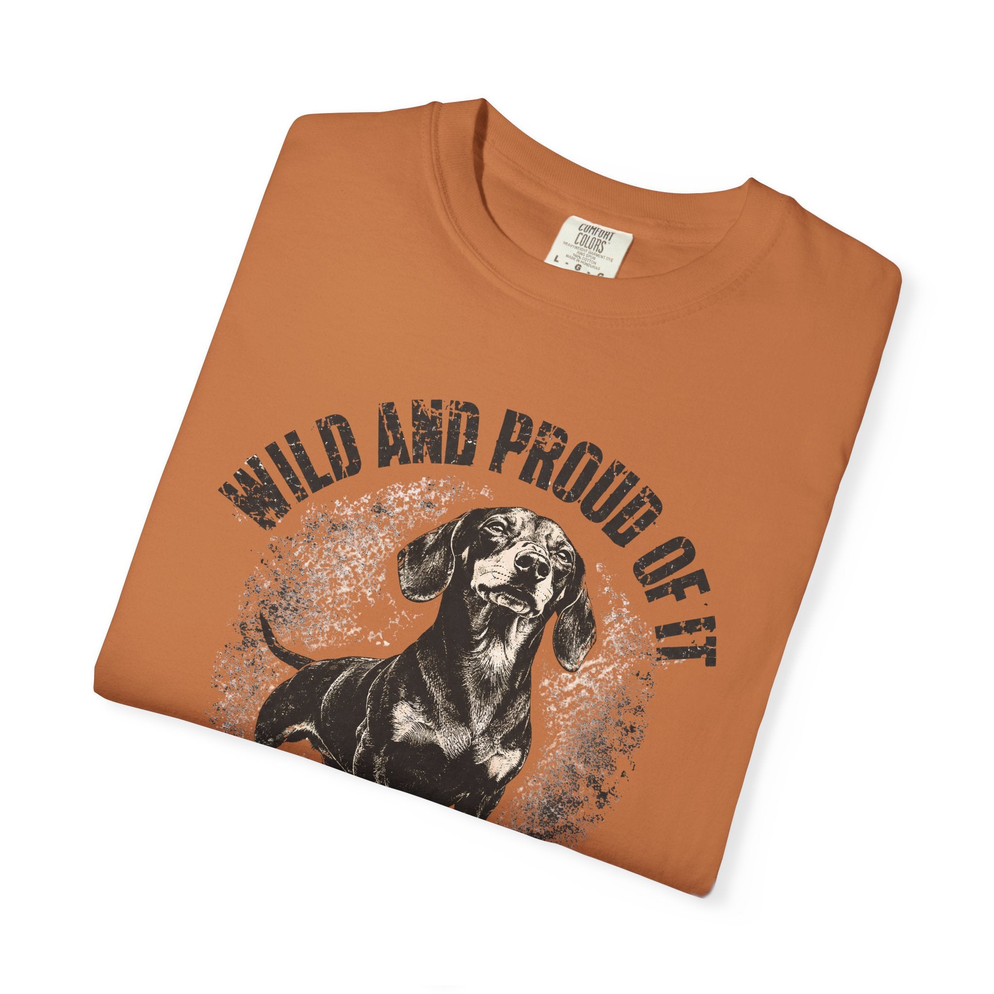 wild and proud of it — Dog Lover T-Shirt