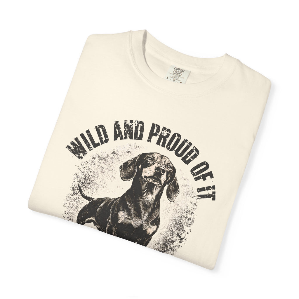 wild and proud of it — Dog Lover T-Shirt