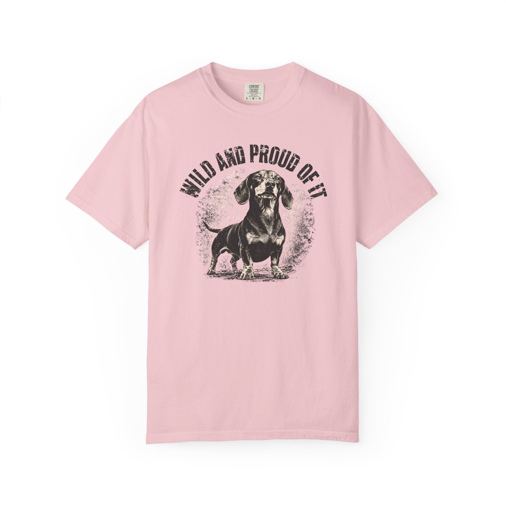 wild and proud of it — Dog Lover T-Shirt