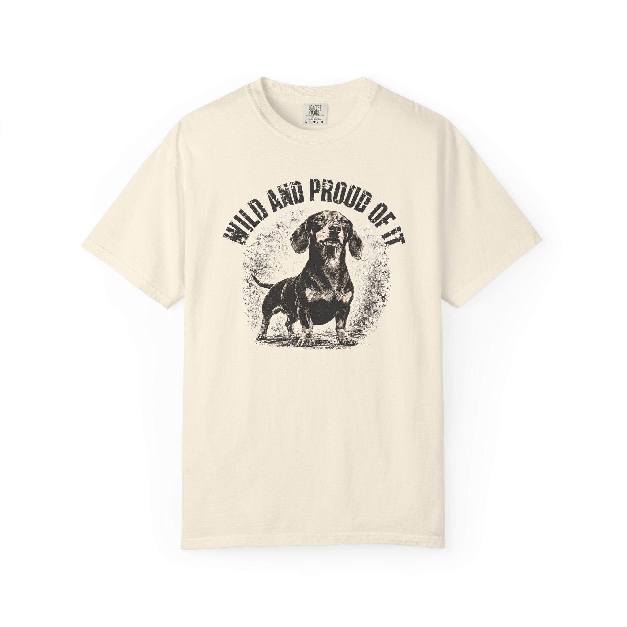 wild and proud of it — Dog Lover T-Shirt