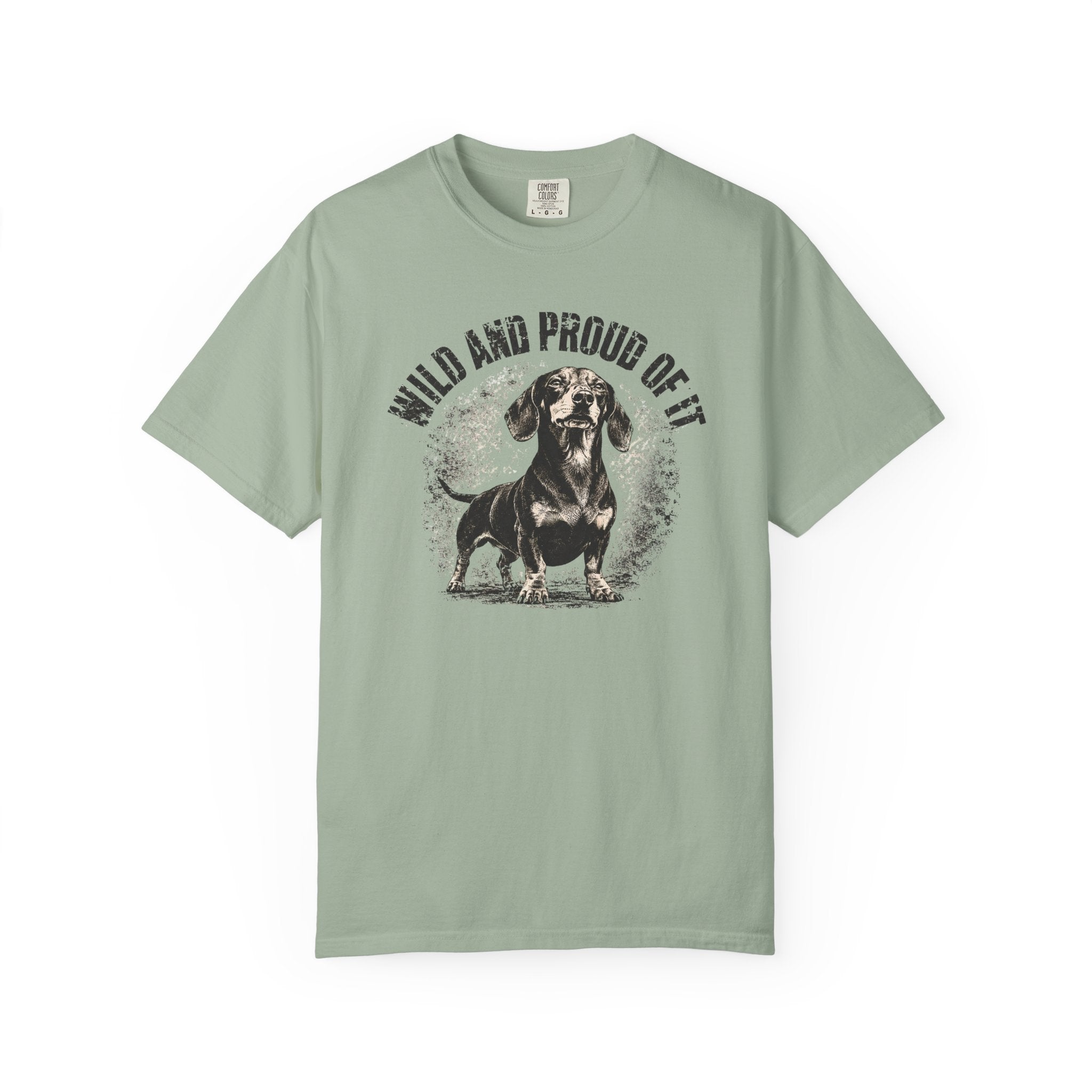 wild and proud of it — Dog Lover T-Shirt