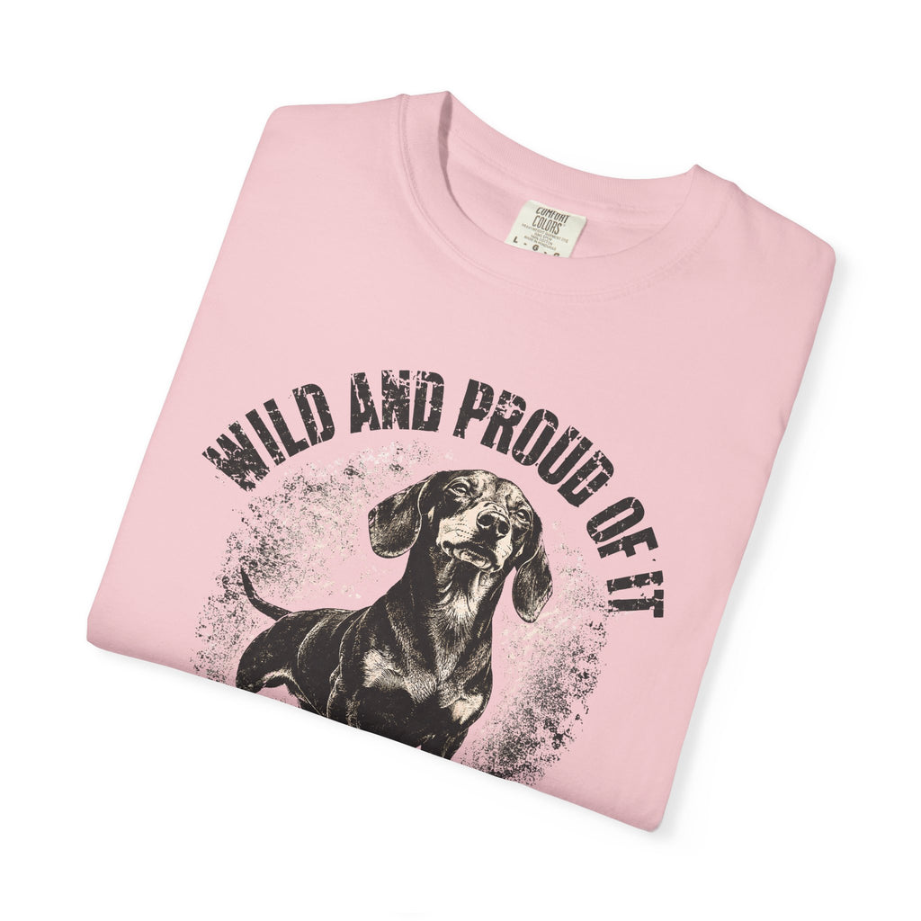 wild and proud of it — Dog Lover T-Shirt