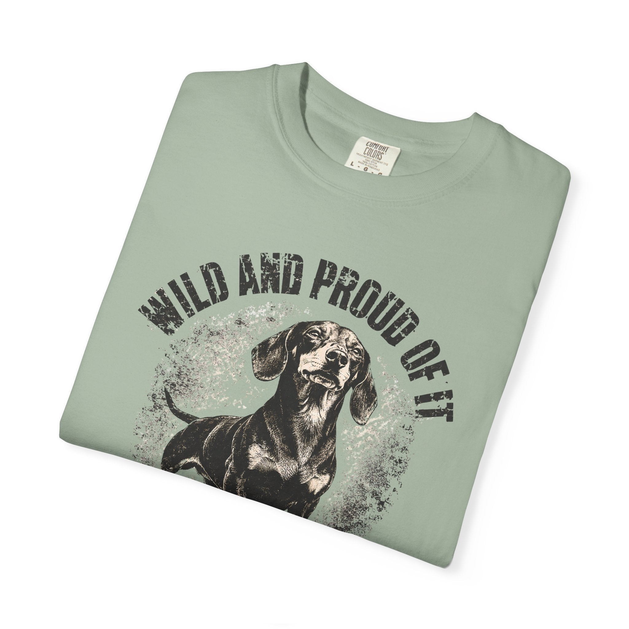 wild and proud of it — Dog Lover T-Shirt