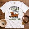 Let's Go For A Longer Walk T-shirt
