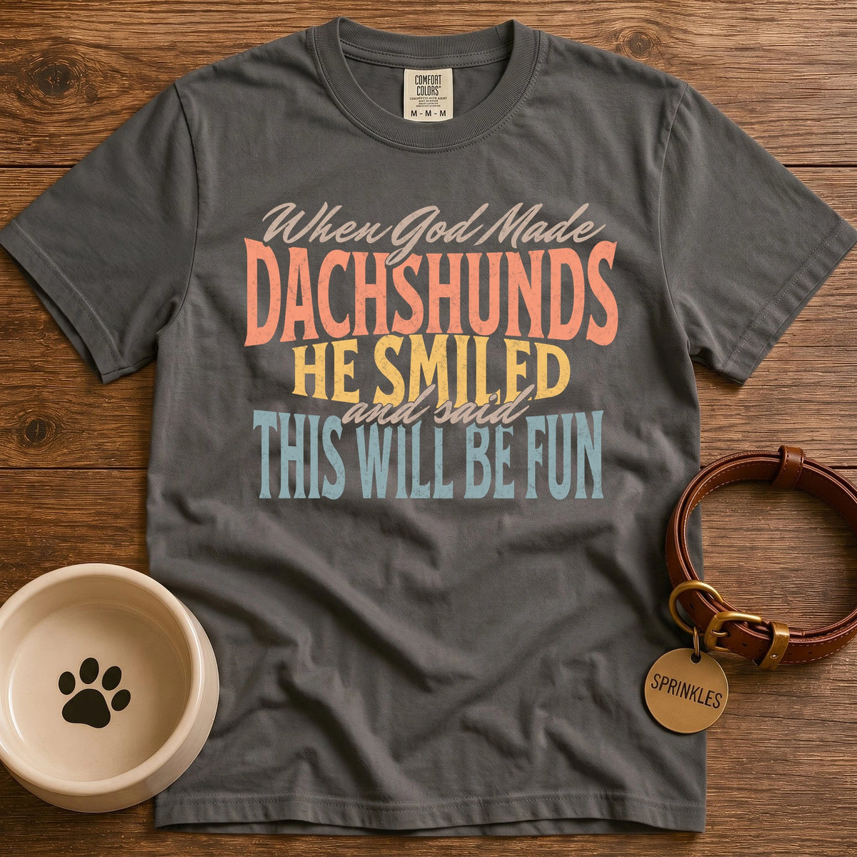 Pepper When God Made Dachshunds He Smiled And Said This Will Be Fun T-Shirt