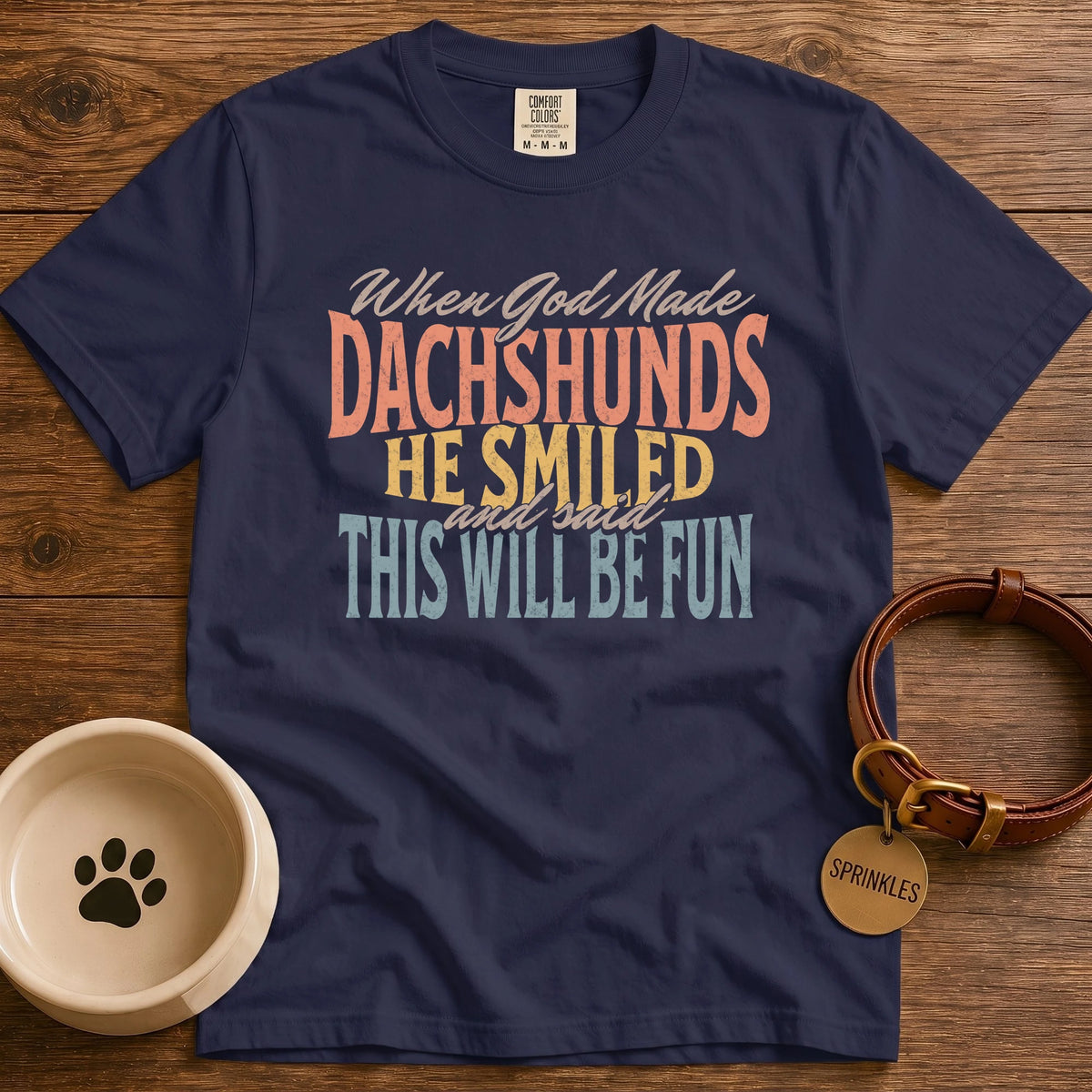 True Navy When God Made Dachshunds He Smiled And Said This Will Be Fun T-Shirt